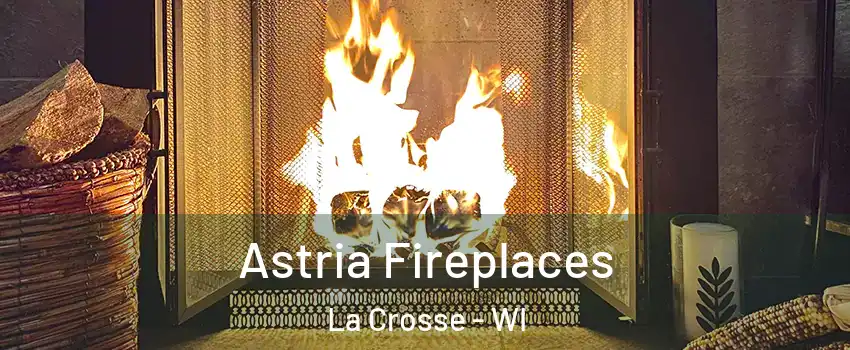  Astria Fireplaces La Crosse - WI