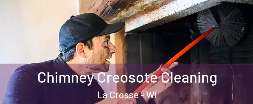  Chimney Creosote Cleaning La Crosse - WI
