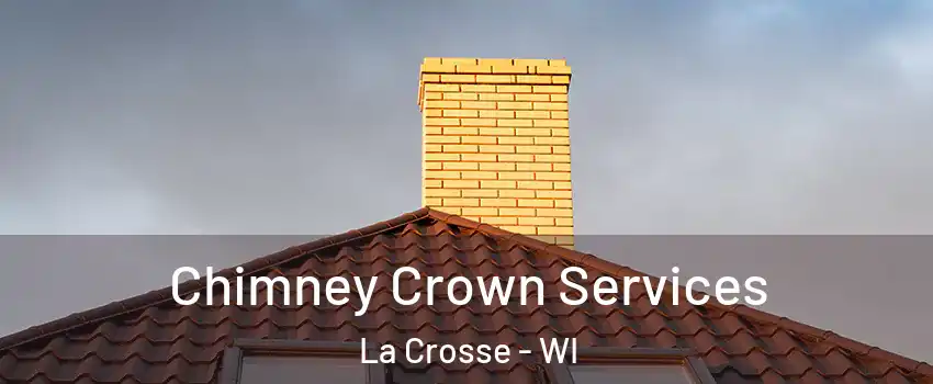 Chimney Crown Services La Crosse - WI