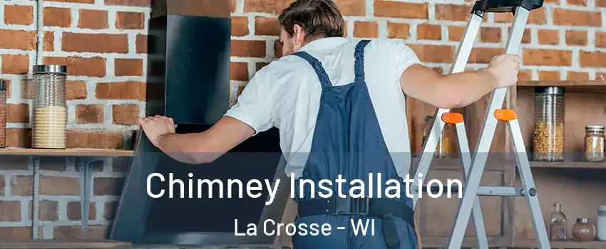  Chimney Installation La Crosse - WI