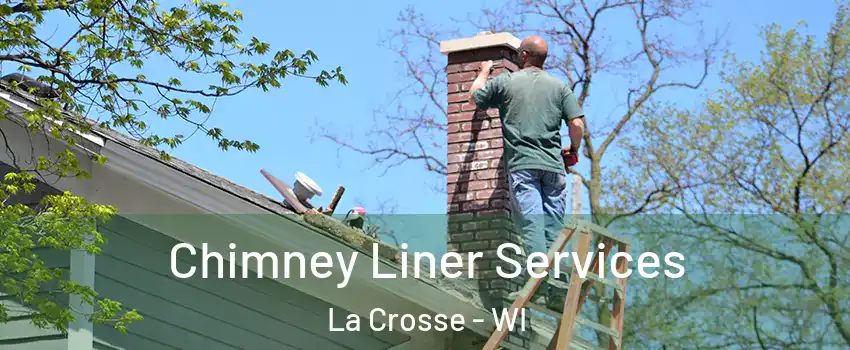  Chimney Liner Services La Crosse - WI