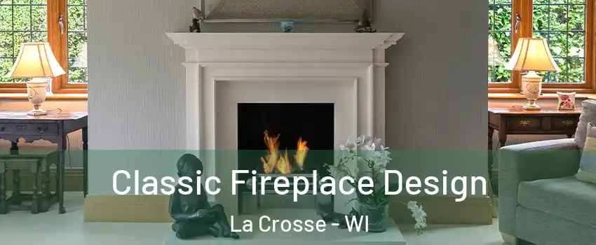  Classic Fireplace Design La Crosse - WI