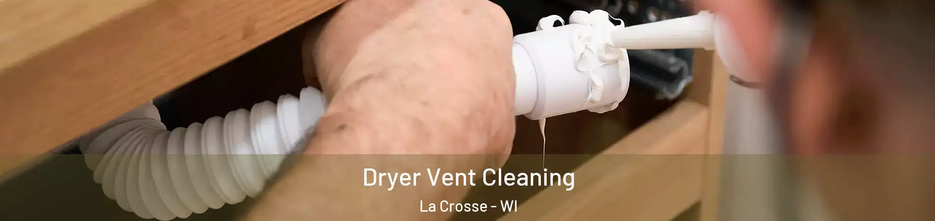  Dryer Vent Cleaning La Crosse - WI