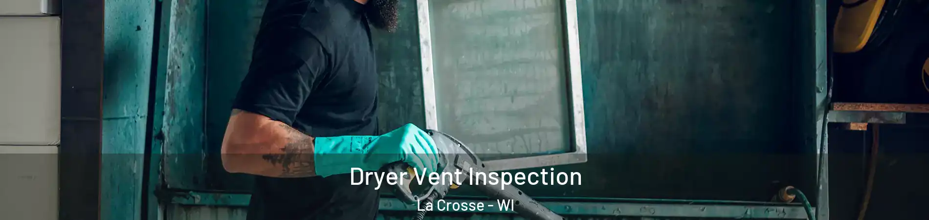  Dryer Vent Inspection La Crosse - WI