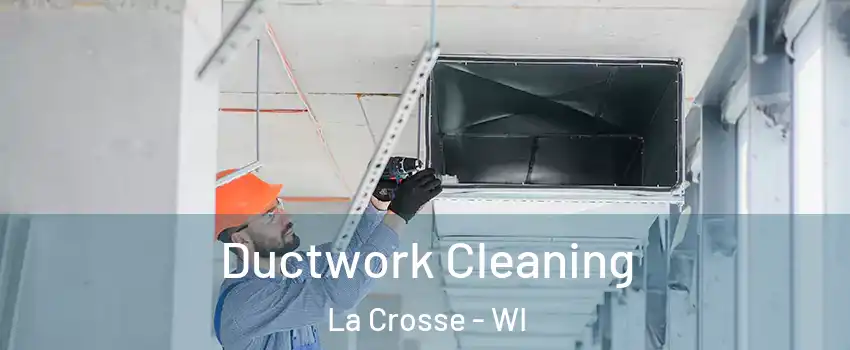  Ductwork Cleaning La Crosse - WI