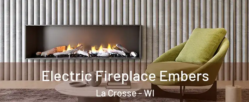  Electric Fireplace Embers La Crosse - WI