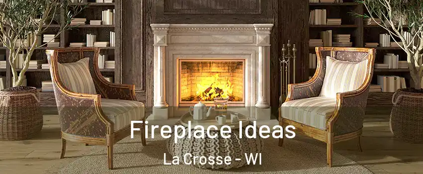  Fireplace Ideas La Crosse - WI