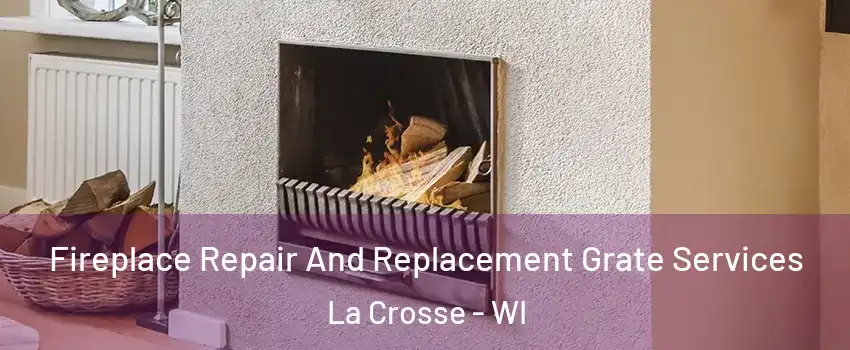  Fireplace Repair And Replacement Grate Services La Crosse - WI