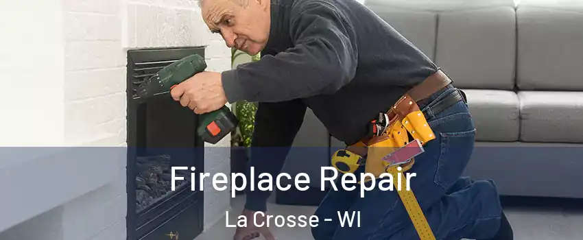  Fireplace Repair La Crosse - WI