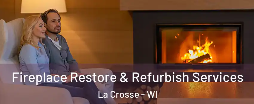  Fireplace Restore & Refurbish Services La Crosse - WI