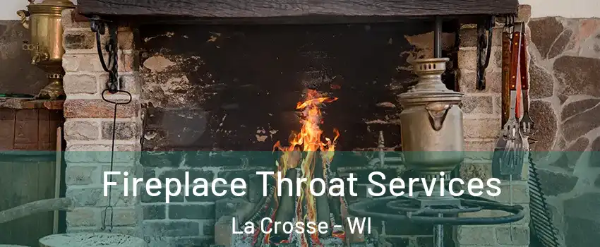  Fireplace Throat Services La Crosse - WI
