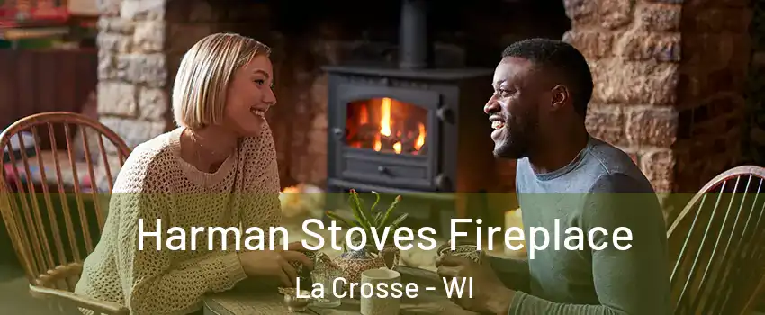  Harman Stoves Fireplace La Crosse - WI