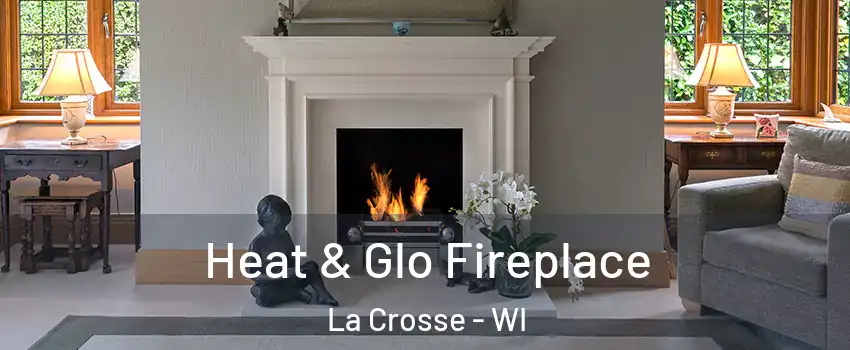  Heat & Glo Fireplace La Crosse - WI