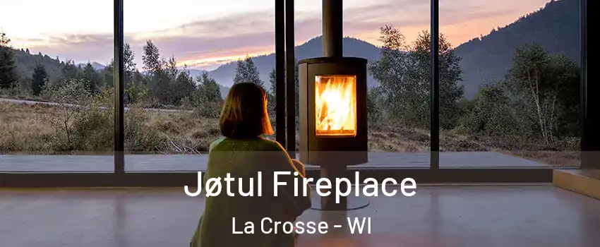  Jøtul Fireplace La Crosse - WI