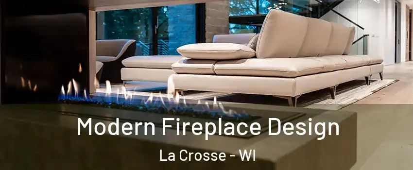  Modern Fireplace Design La Crosse - WI