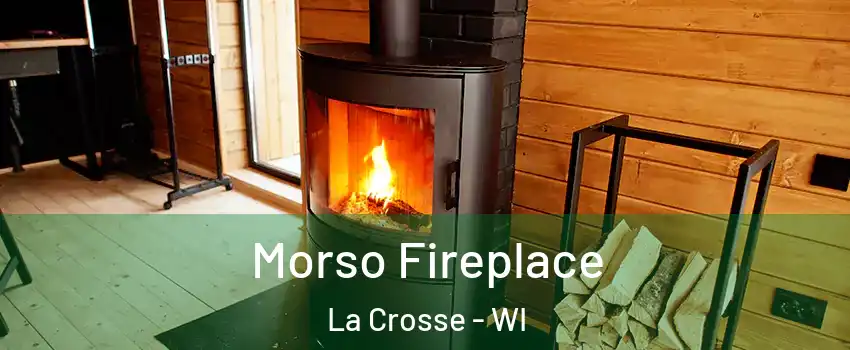  Morso Fireplace La Crosse - WI