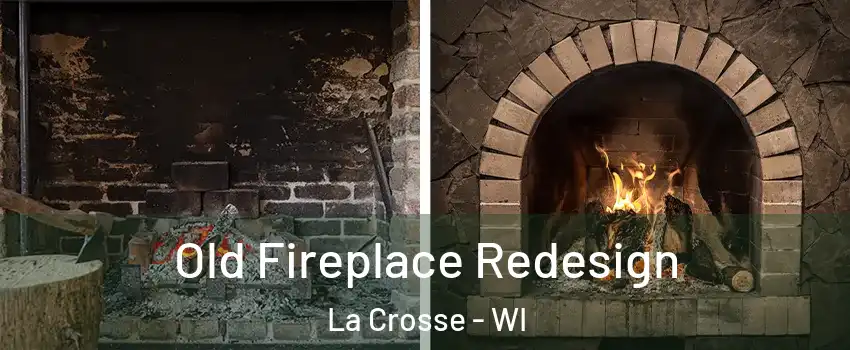  Old Fireplace Redesign La Crosse - WI