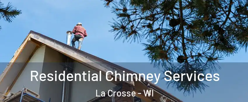  Residential Chimney Services La Crosse - WI