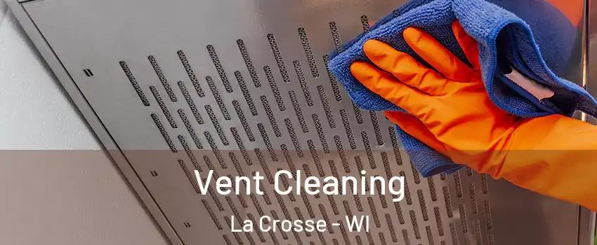  Vent Cleaning La Crosse - WI