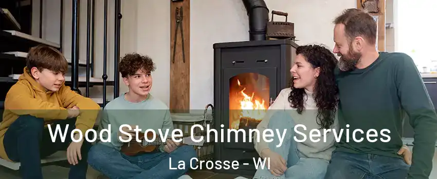  Wood Stove Chimney Services La Crosse - WI
